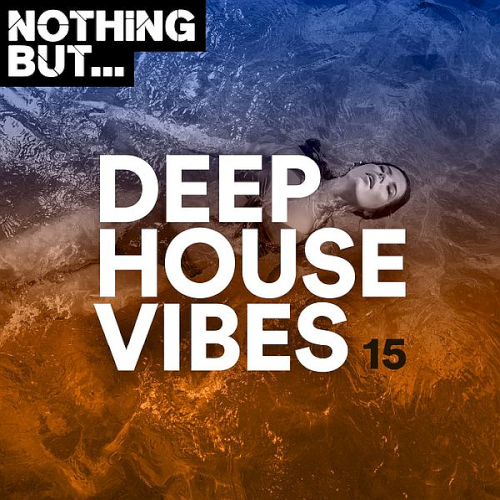 Nothing But... Deep House Vibes Vol. 15 (2021)