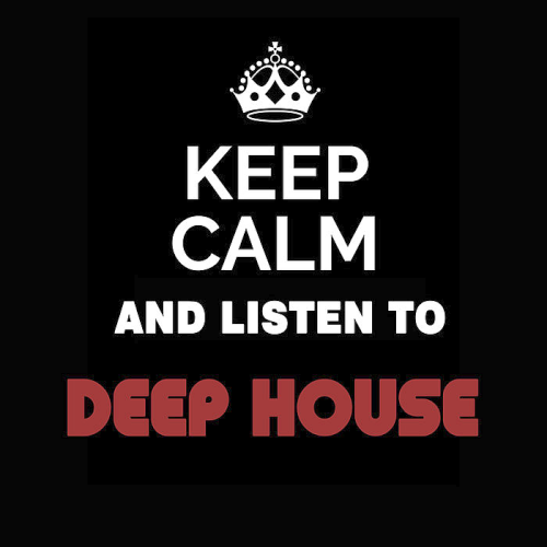 Keep Calm and Listen To: Deep House (2020)