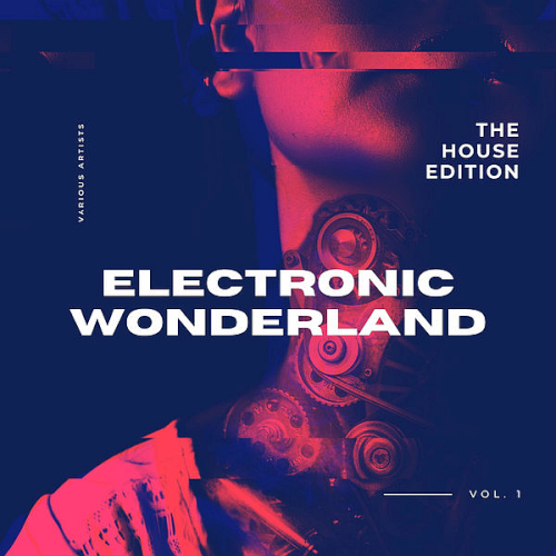 Electronic Wonderland (The House Edition) Vol. 1 (2021)