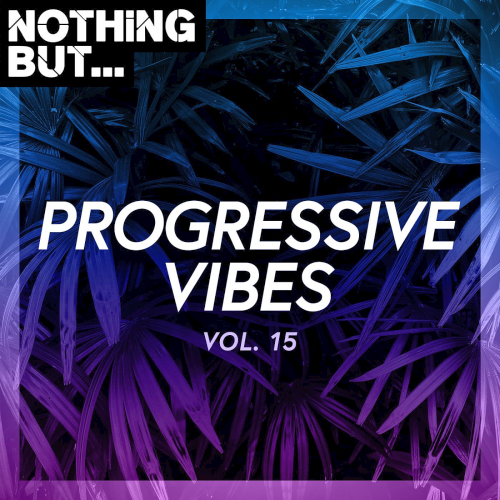 Nothing But... Progressive Vibes Vol. 15 (2021)