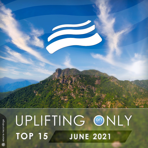Uplifting Only Top 15: June (2021)
