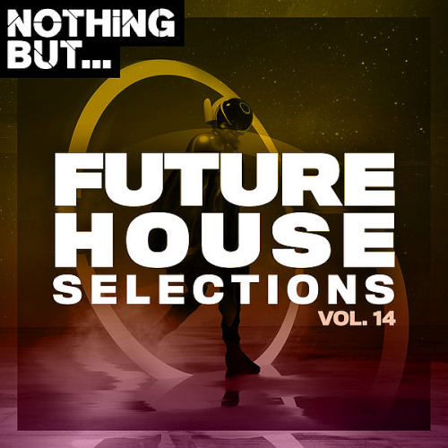Nothing But... Future House Selections Vol. 12-14 (2021)