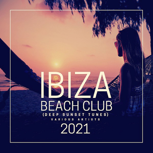 Ibiza Beach Club 2021 (Deep Sunset Tunes)