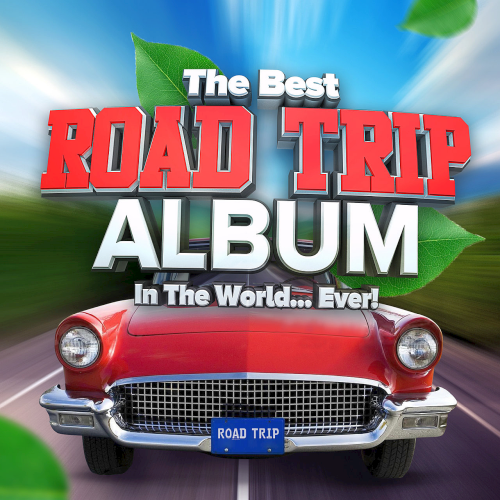 The Best Road Trip Album In The World...Ever! (2021)