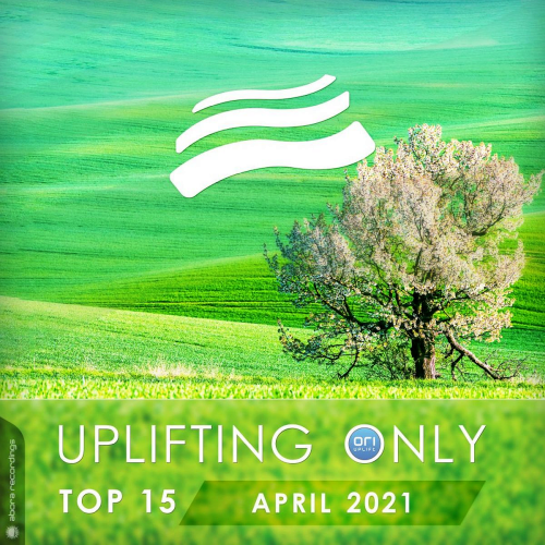 Uplifting Only Top 15: April (2021)