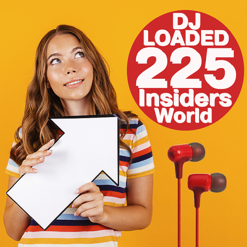 225 DJ Loaded - World Insiders (2021)