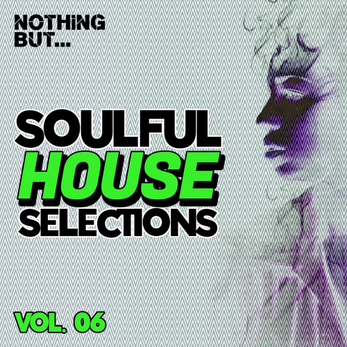 Nothing But... Soulful House Selections Vol. 06 (2021)