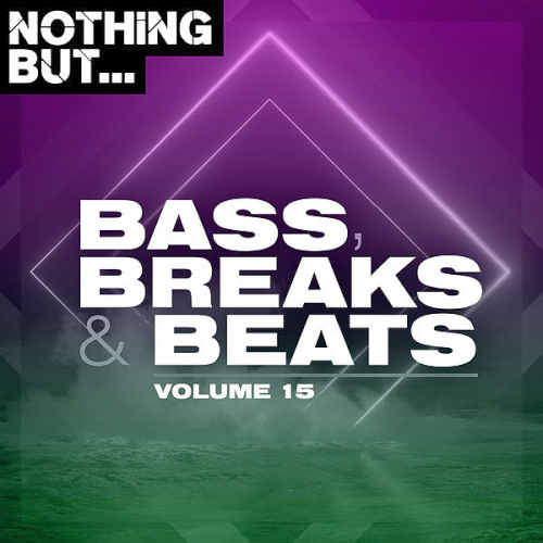 Nothing But... Bass, Breaks & Beats Vol. 15 (2021)