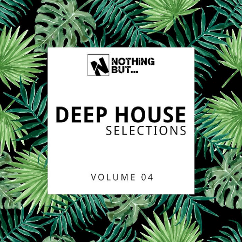 Nothing But... Deep House Selections Vol. 04 (2021)