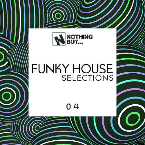 Nothing But... Funky House Selections Vol. 04 (2021)