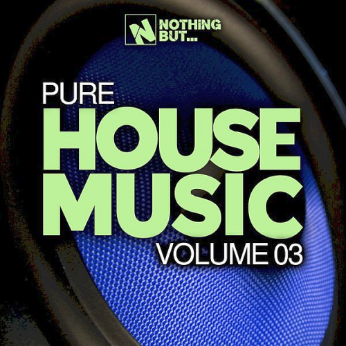 Nothing But... Pure House Music Vol. 03 (2021)