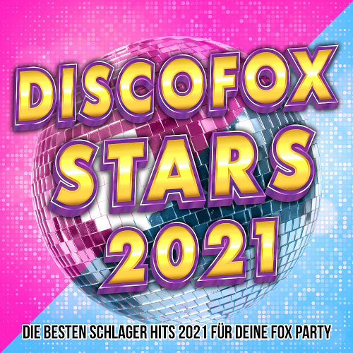 Discofox Stars 2021 (Die Besten Schlager Hits 2021 Fuer Deine Fox Party)