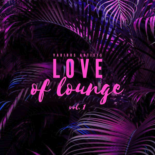 Love Of Lounge Vol. 1 (2021)