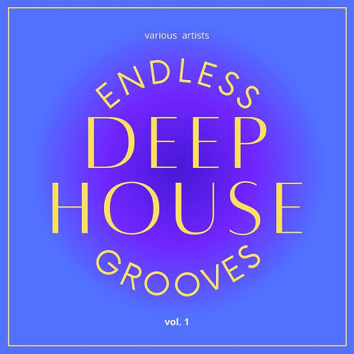 Endless Deep-House Grooves Vol. 1 (2021)