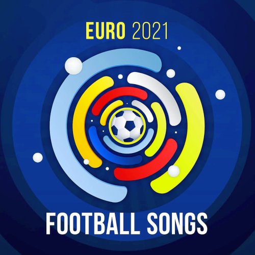 Euro 2021 Football Songs (2021)