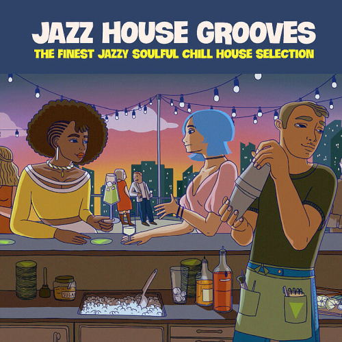 Jazz House Grooves (The Finest Jazzy Soulful Chill House Selection) (2021)