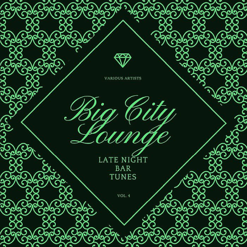 Big City Lounge Vol. 4 (Late Night Bar Tunes) (2021)