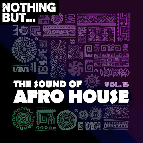 Nothing But... The Sound Of Afro House Vol. 15 (2021)