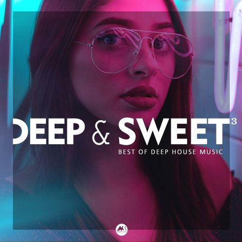 Deep & Sweet Vol. 3 (Best Of Deep House Music) (2021)