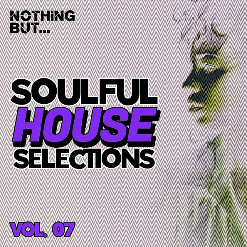 Nothing But... Soulful House Selections Vol. 07 (2021)