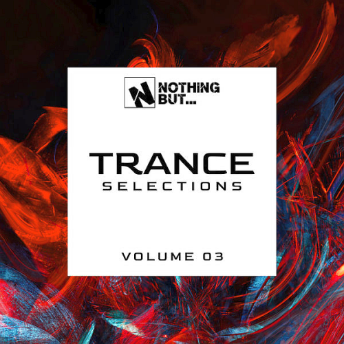 Nothing But... Trance Selections Vol. 01, 03 (2021)