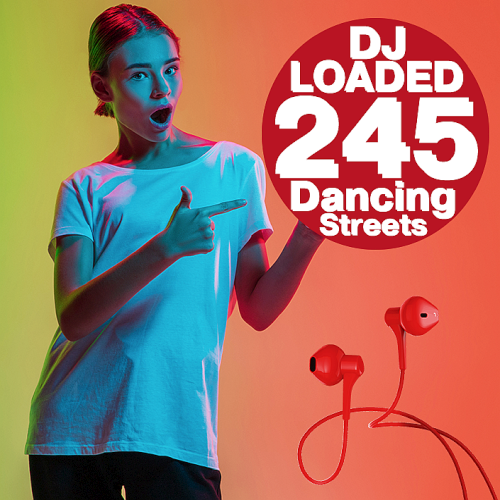 245 DJ Loaded - Streets Dancing (2021)