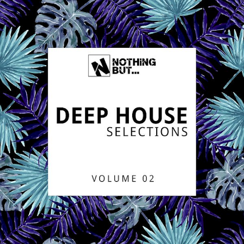 Nothing But... Deep House Selections Vol. 02 (2021)