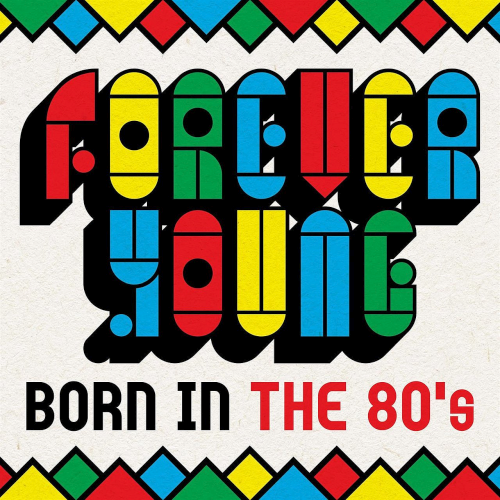Forever Young - Born In The 80's (2021)