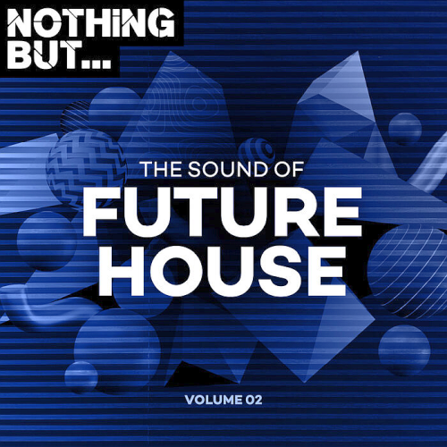 Nothing But... The Sound Of Future House Vol. 02 (2021)