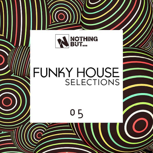 Nothing But... Funky House Selections Vol. 05 (2021)