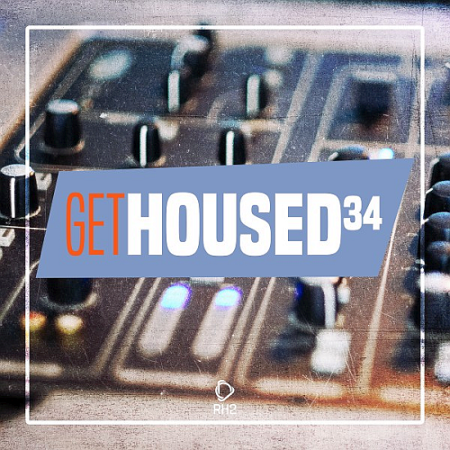 Various Artists - Get Housed Vol. 34 (2021)