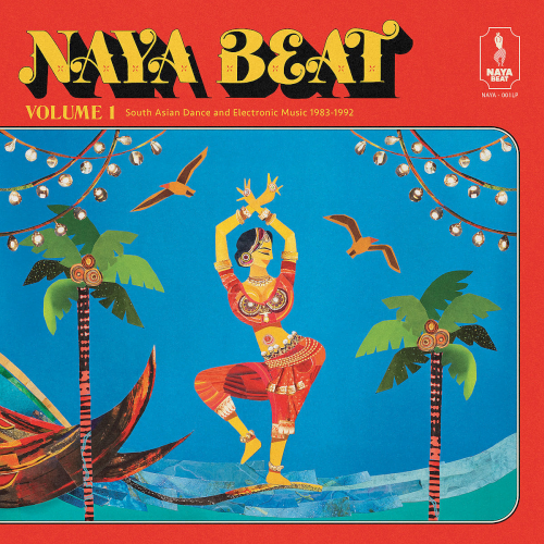 Naya Beat Volume 1: South Asian Dance And Electronic Music 1983-1992 (2021)