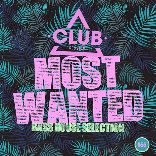 Most Wanted - Bass House Selection Vol. 55 (2021)