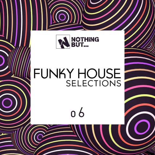 Nothing But... Funky House Selections Vol. 06 (2021)