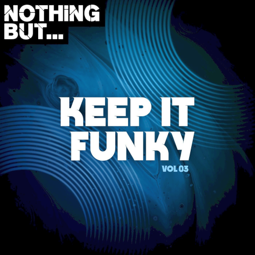 Nothing But... Keep It Funky Vol. 03 (2021)