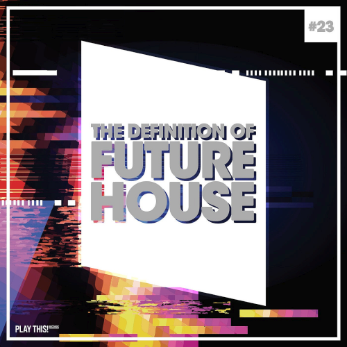 The Definition Of Future House Vol. 23 (2021)