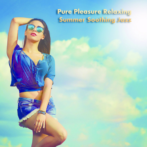 Pure Pleasure Relaxing Summer Soothing Jazz (2021)