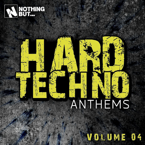Nothing But... Hard Techno Anthems Vol. 04 (2021)