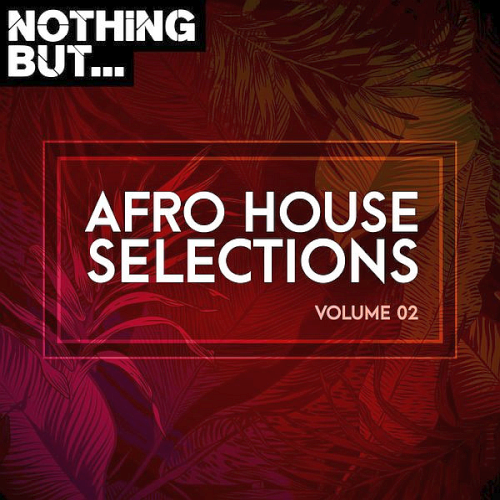 Nothing But... Afro House Selections Vol. 02 (2021)