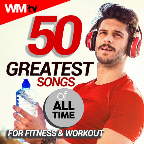 50 Greatest Songs of All Time For Fitness & Workout (Unmixed Compilation for Fitness & Workout 128 - 185 Bpm)