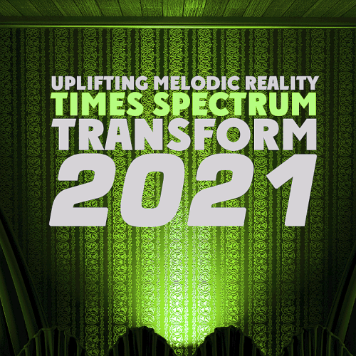Transform Uplifting Melodic Reality - Times Spectrum (2021)