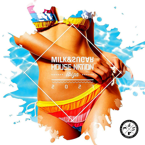Milk & Sugar - House Nation Ibiza (2021)