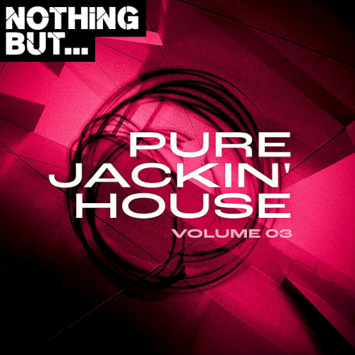 Nothing But...Pure Jackin House Vol. 03 (2021)