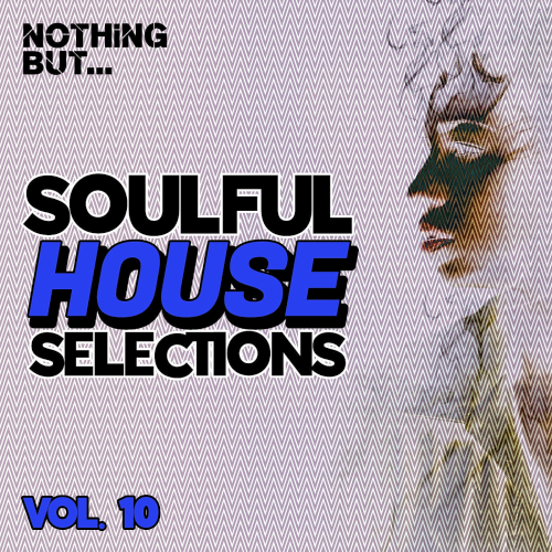Nothing But...Soulful House Selections Vol. 10 (2021)