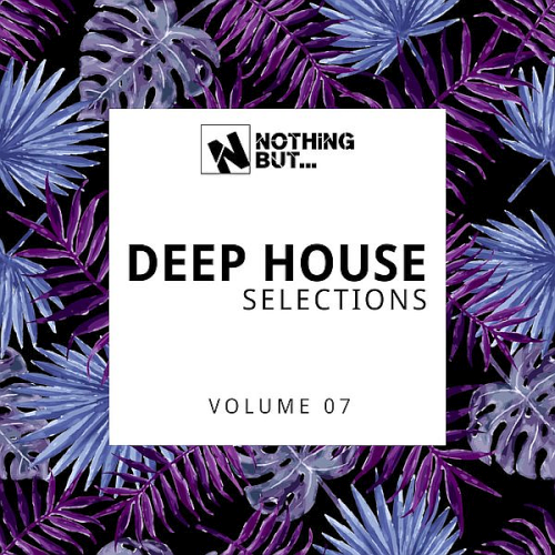 Nothing But...Deep House Selections Vol. 07 (2021)
