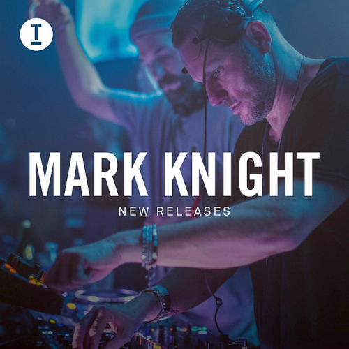 Mark Knight - New Releases (2021)