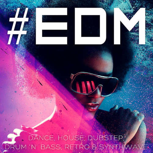 #EDM - Dance, House, Dubstep, Drum 'n' Bass, Retro & Synthwave (2021)