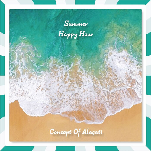 Summer Happy Hour (Concept Of Alaçatı) (2021)