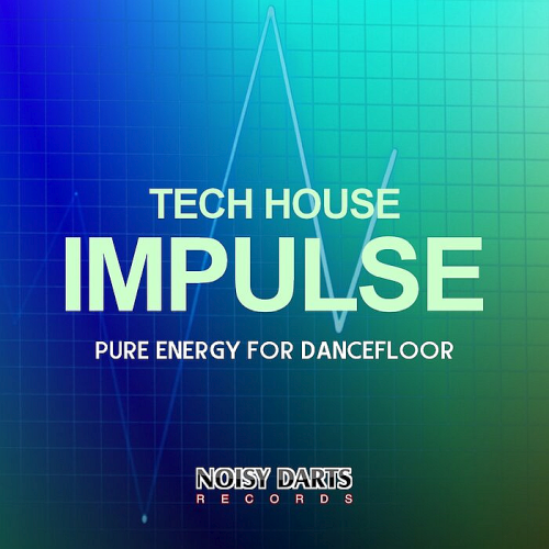 Tech House Impulse (Pure Energy for Dancefloor) (2021)