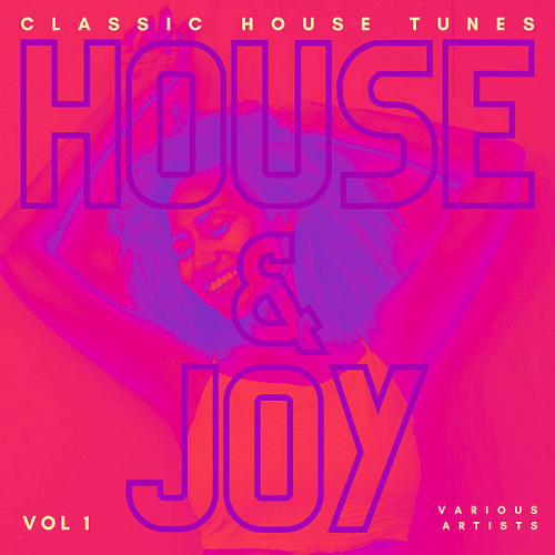 House And Joy (Classic House Tunes) Vol. 1 (2021)